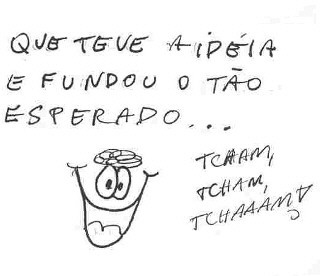 Que Teve a idia e fundou o to esperado... Tcham, Tcham, Tchaaam!