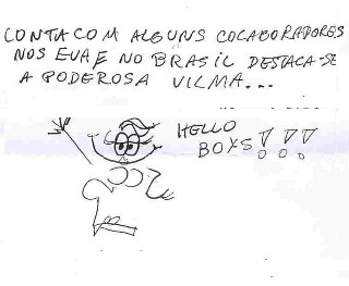 Conta com alguns colaboradores nos EUA e no Brasil destaca-se a poderosa Vilma.....